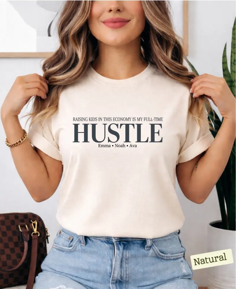 Raising Kid In This Economy Is My Full-Time Hustle Cotton Tshirt 51