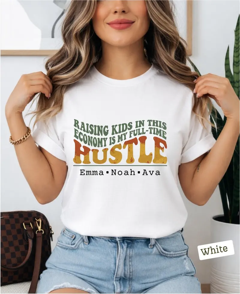Raising Kid In This Economy Is My Full-Time Hustle Cotton Tshirt 54