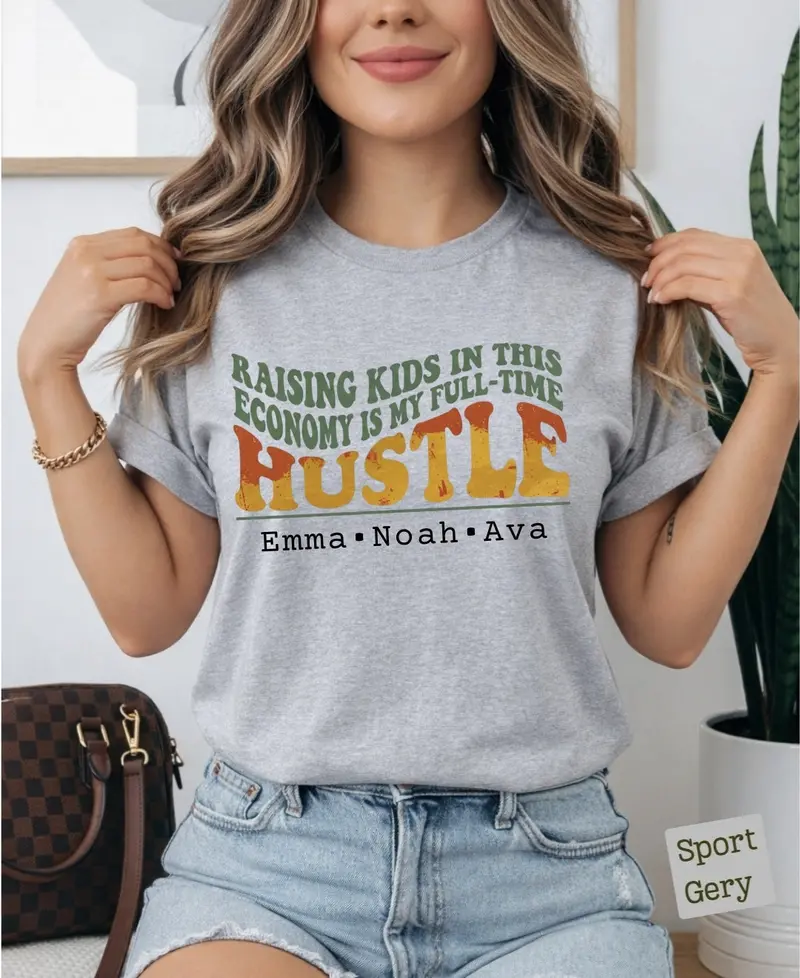 Raising Kid In This Economy Is My Full-Time Hustle Cotton Tshirt 55