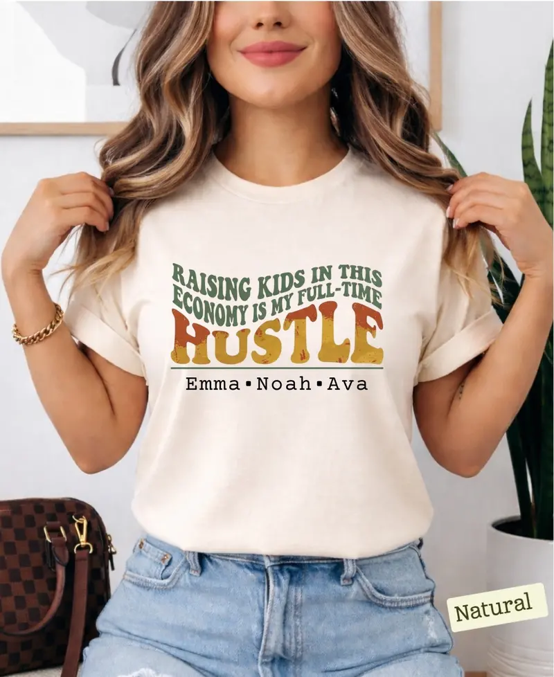 Raising Kid In This Economy Is My Full-Time Hustle Cotton Tshirt 57