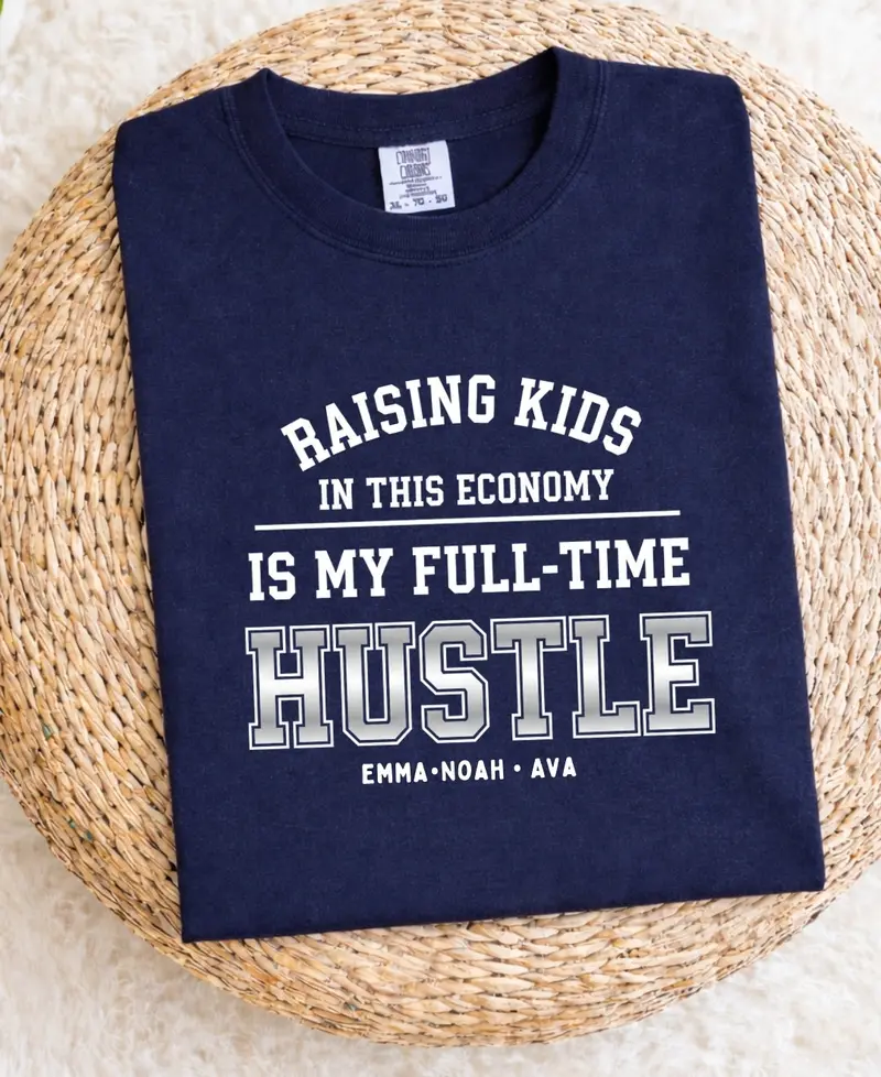 Raising Kids in This Economy: Full-Time Hustle Cotton Tee