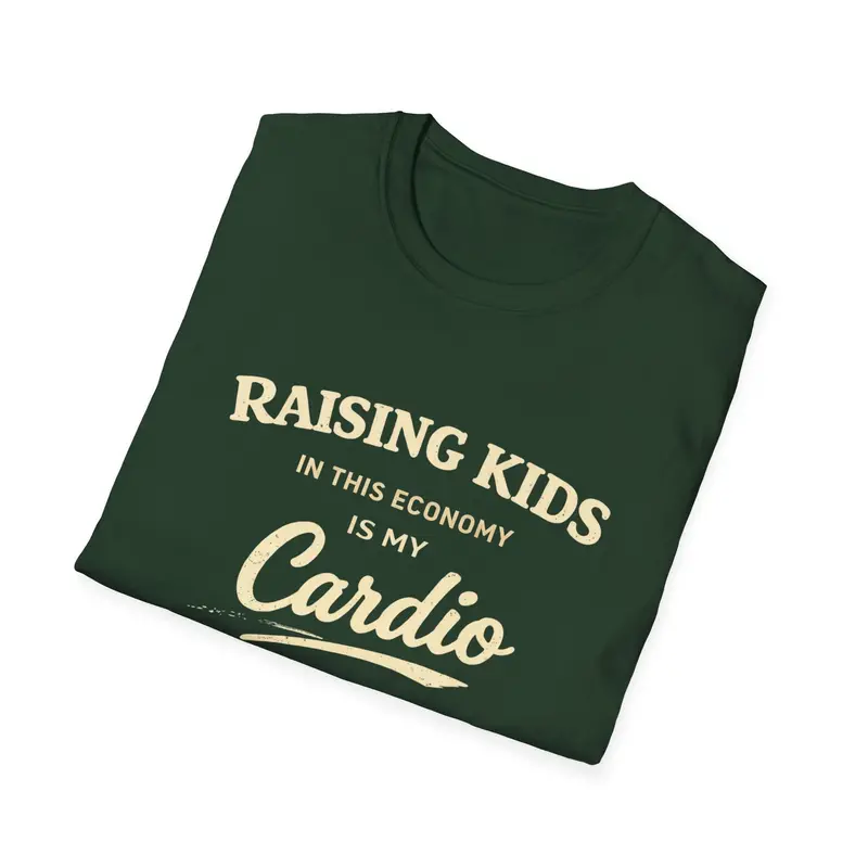 Raising Kids In This Economy Is My Cardio Cotton Tee 20