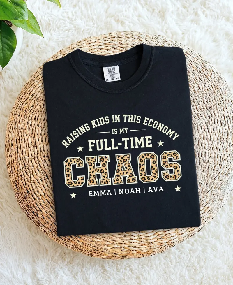 Raising Kids In This Economy Is My Full-Time Chaos Cotton Tee 17