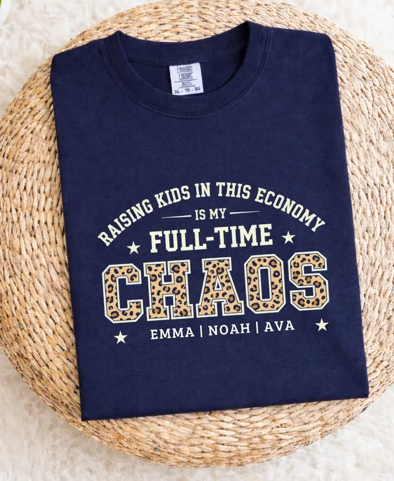 Raising Kids In This Economy Is My Full-Time Chaos Cotton Tshirts 19