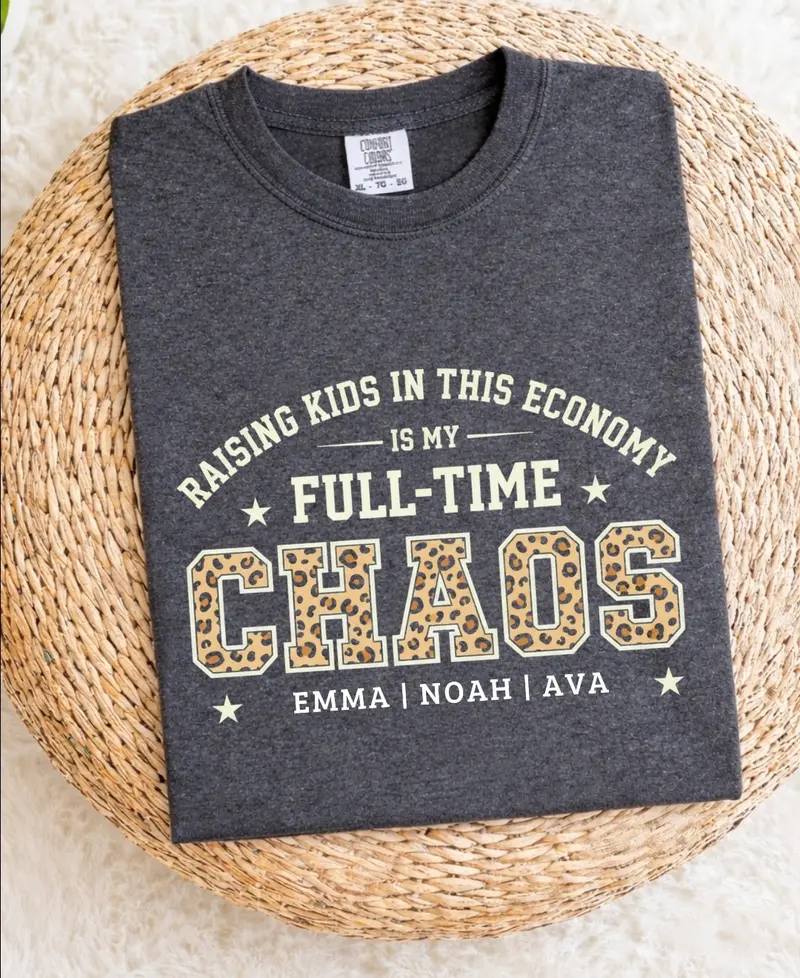 Raising Kids In This Economy Is My Full-Time Chaos Cotton Tshirts 25