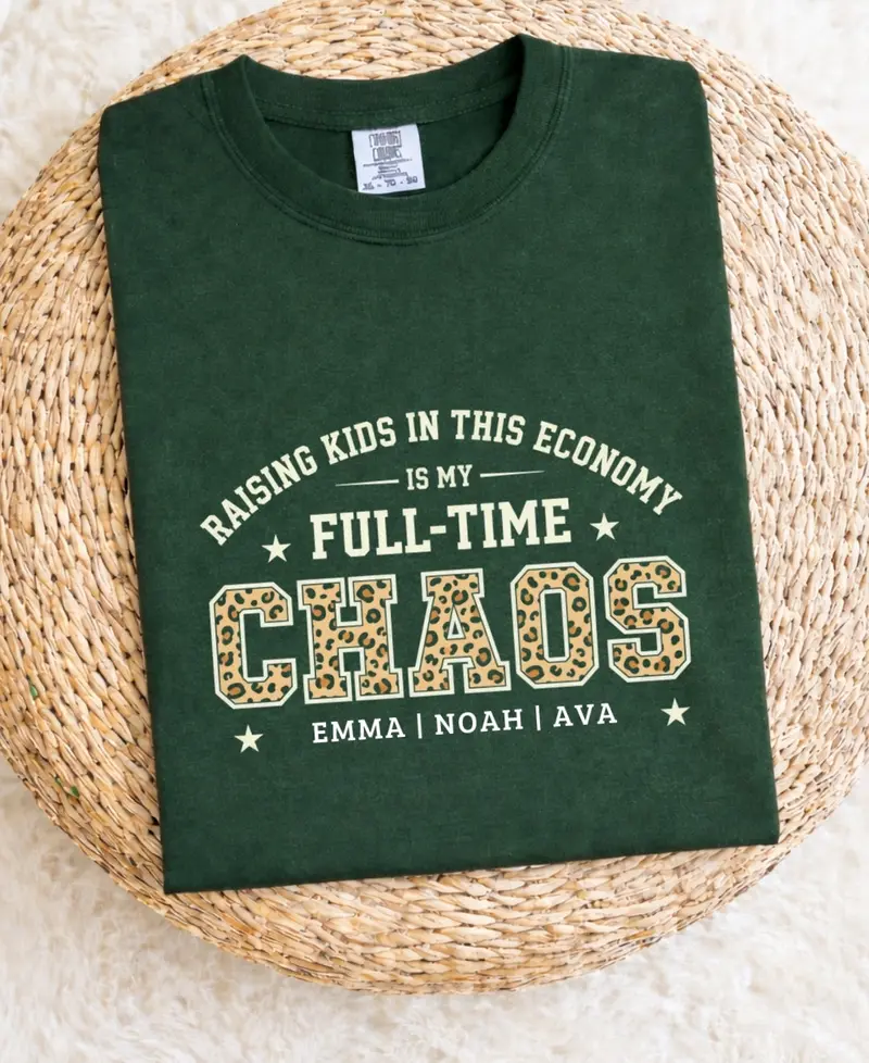 Raising Kids In This Economy Is My Full-Time Chaos Cotton Tshirts 33