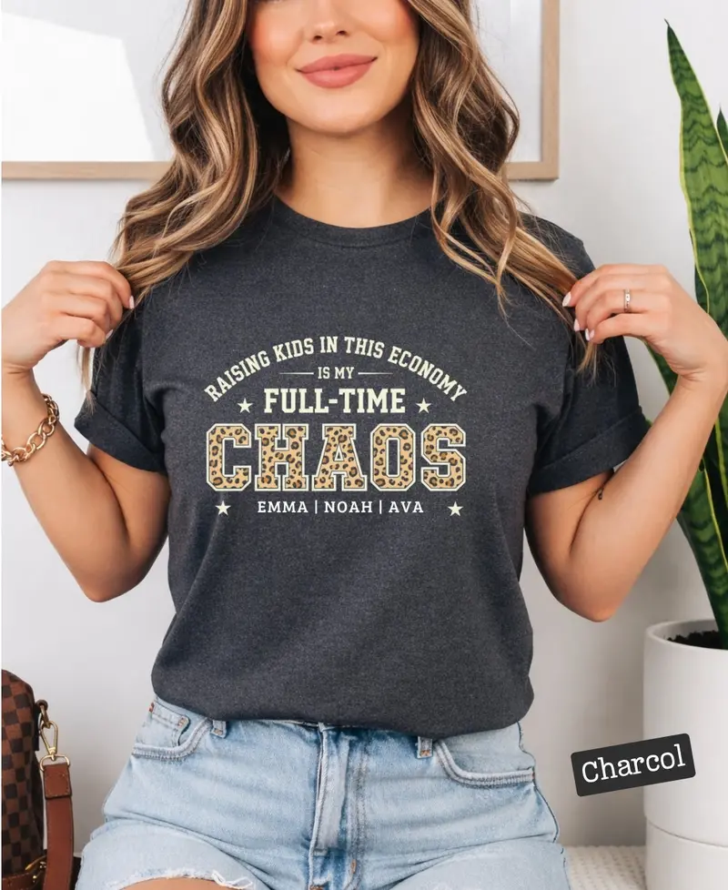 Raising Kids In This Economy Is My Full-Time Chaos Cotton Tshirts 35