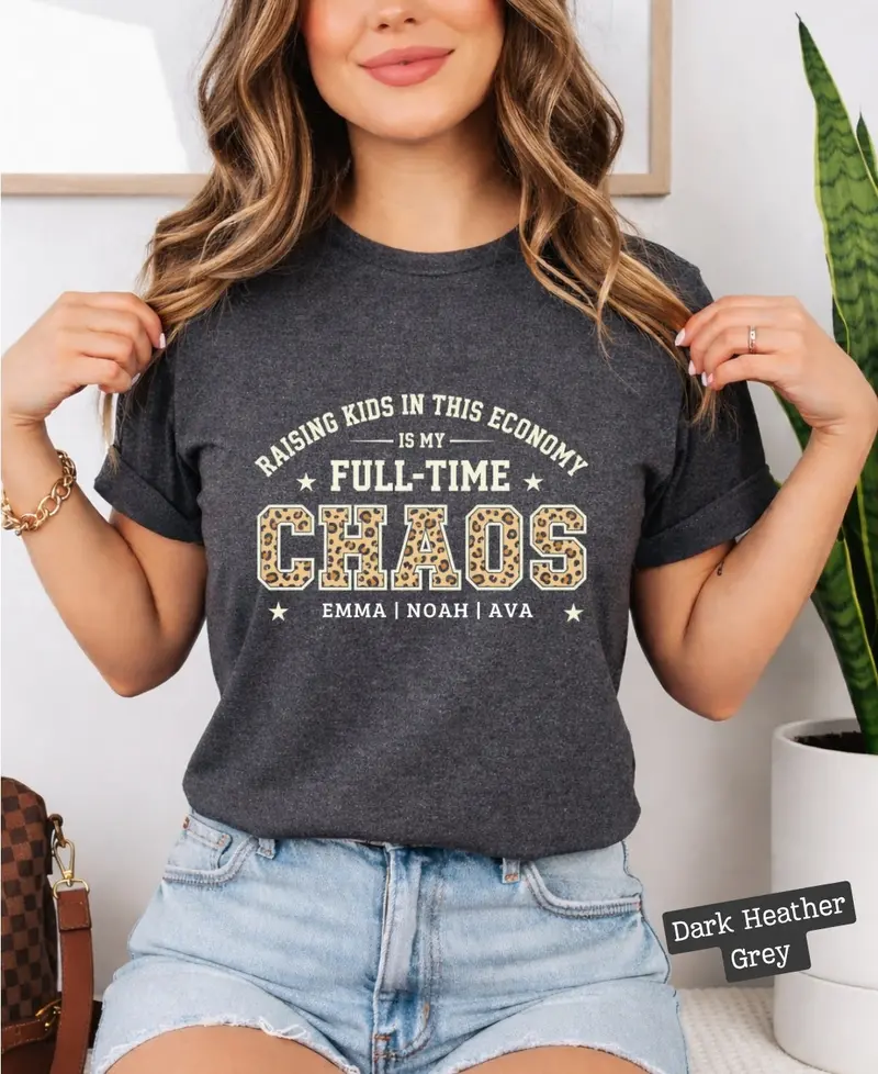 Raising Kids In This Economy Is My Full-Time Chaos Cotton Tshirts 36