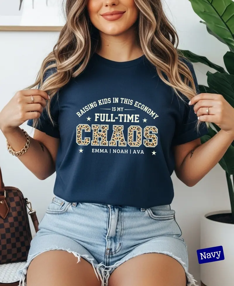 Raising Kids In This Economy Is My Full-Time Chaos Cotton Tshirts 39