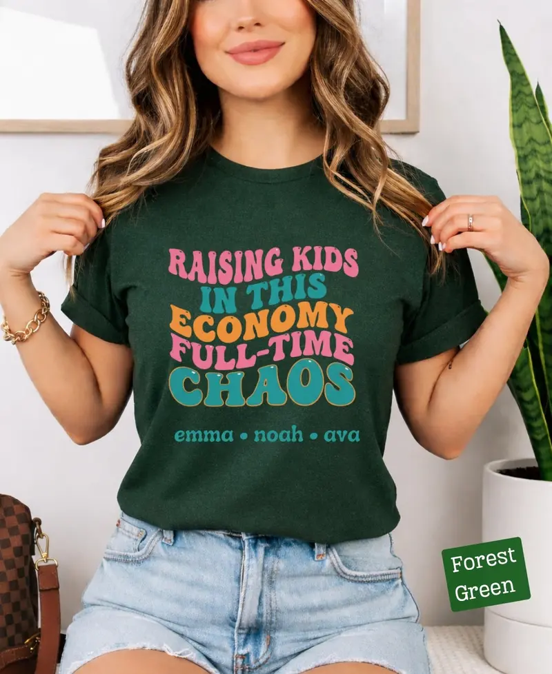 Raising Kids In This Economy Is My Full-Time Chaos Cotton Tshirts 43