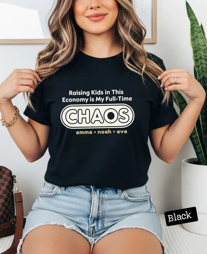 Raising Kids In This Economy Is My Full-Time Chaos Cotton Tshirts 45