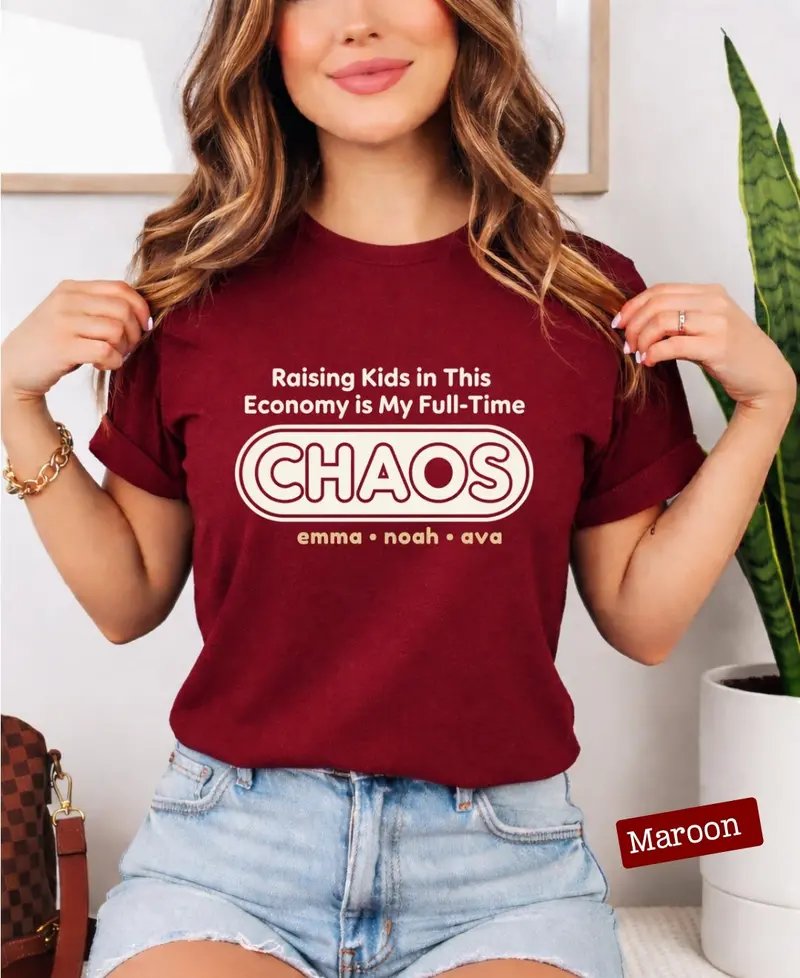 Raising Kids In This Economy Is My Full-Time Chaos Cotton Tshirts 48