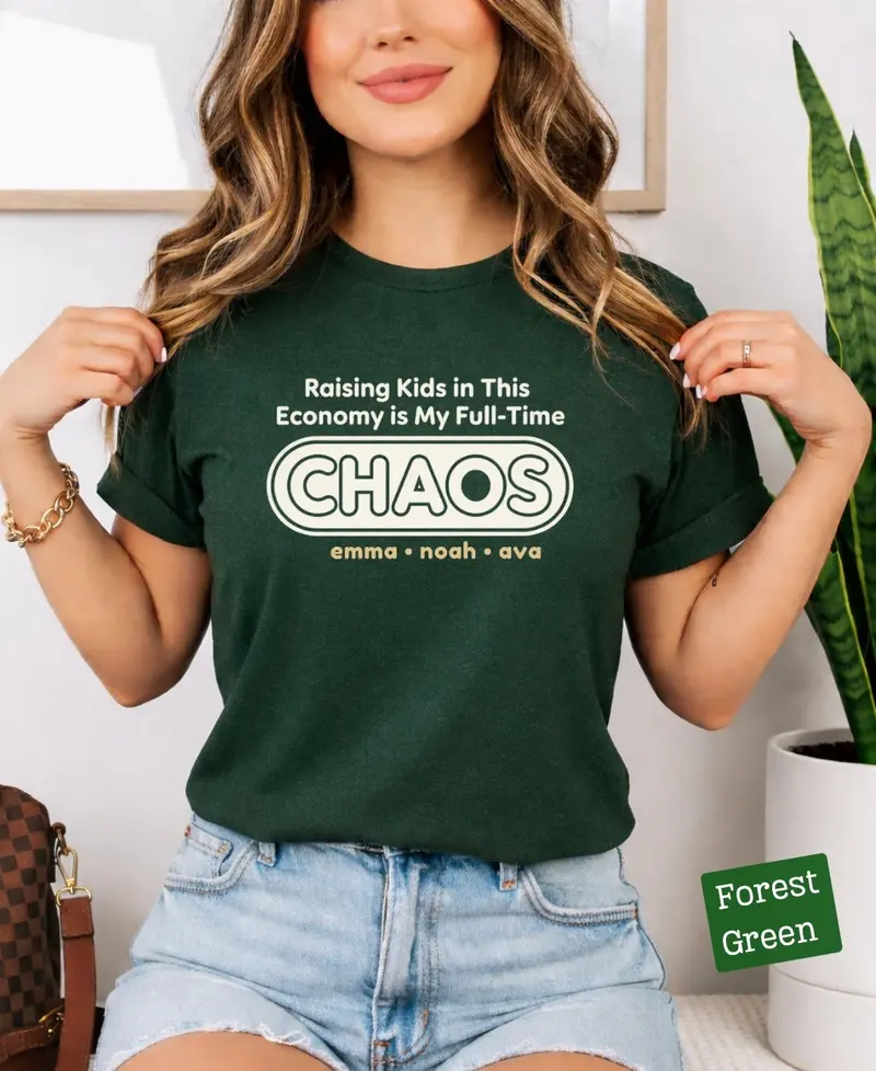 Raising Kids In This Economy Is My Full-Time Chaos Cotton Tshirts 49