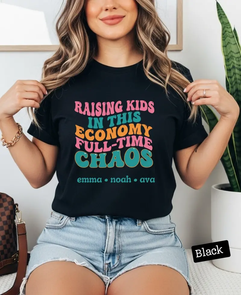 Raising Kids In This Economy Is My Full-Time Chaos Cotton Tshirts 5