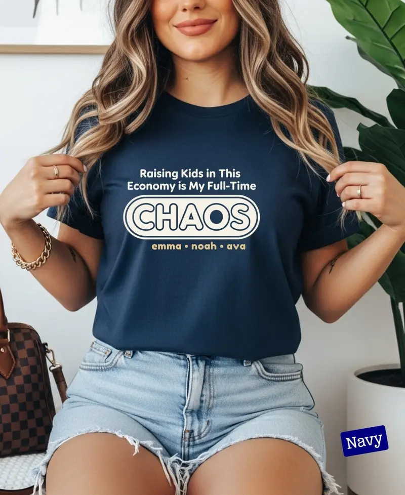 Raising Kids In This Economy Is My Full-Time Chaos Cotton Tshirts 50