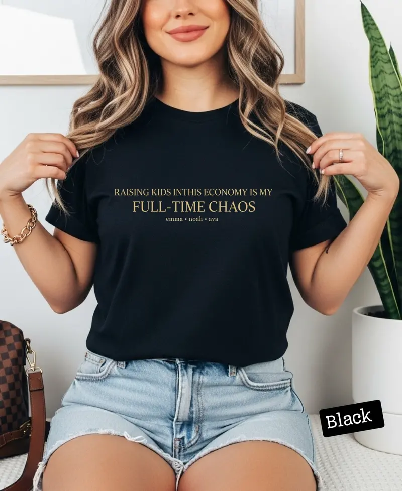 Raising Kids In This Economy Is My Full-Time Chaos Cotton Tshirts 51