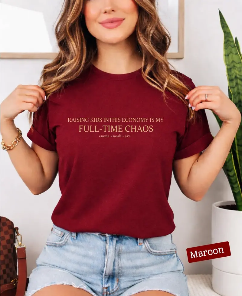 Raising Kids In This Economy Is My Full-Time Chaos Cotton Tshirts 54