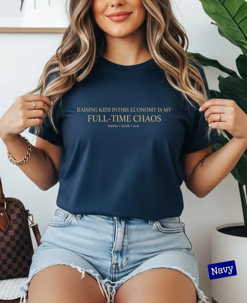 Raising Kids In This Economy Is My Full-Time Chaos Cotton Tshirts 56