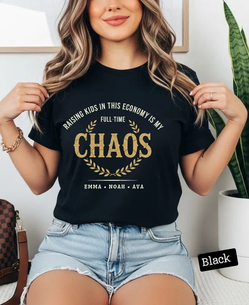 Raising Kids In This Economy Is My Full-Time Chaos Cotton Tshirts 57