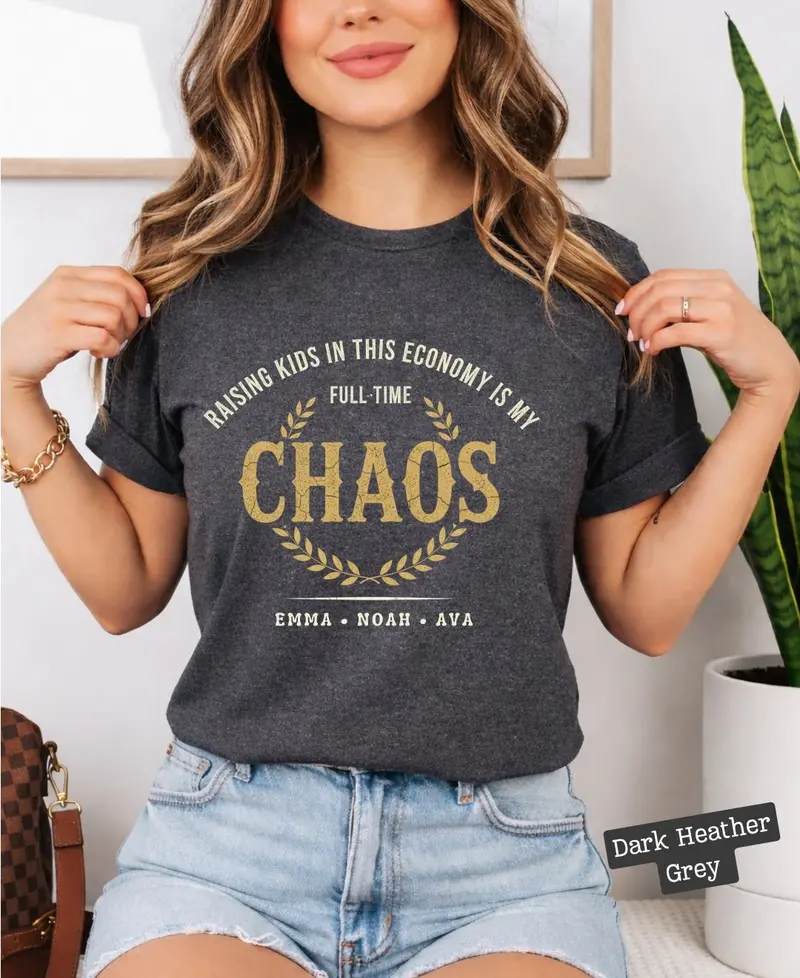 Raising Kids In This Economy Is My Full-Time Chaos Cotton Tshirts 59