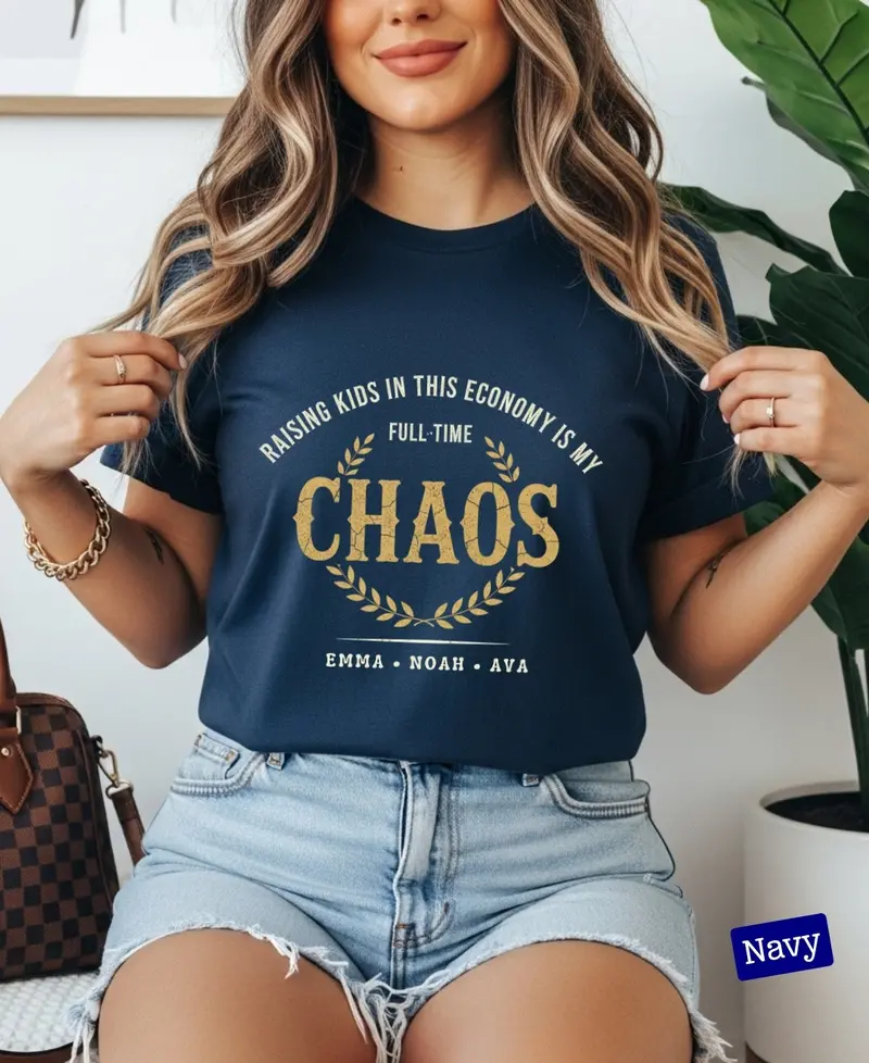 Raising Kids In This Economy Is My Full-Time Chaos Cotton Tshirts 62