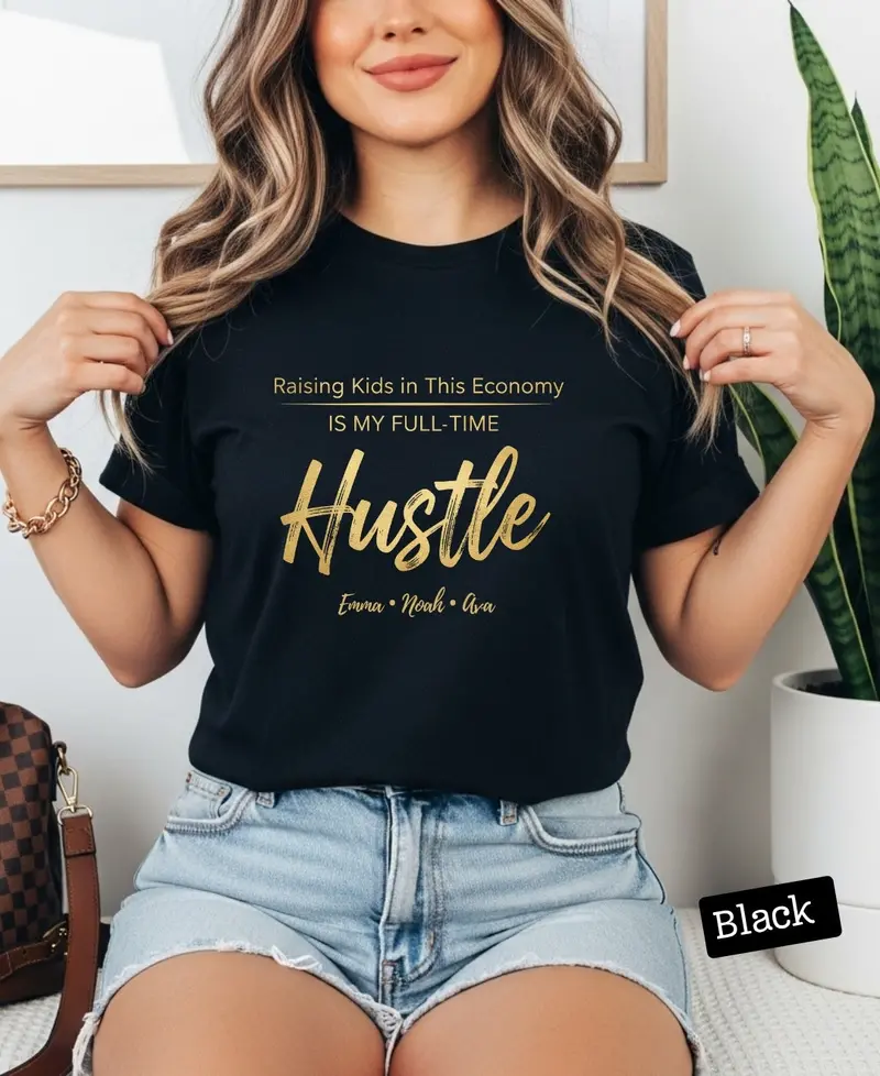 Raising Kids In This Economy My Full-Time Hustle Cotton Tee 20