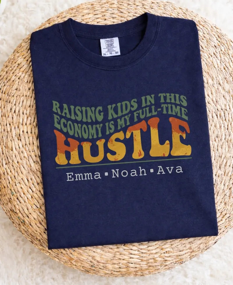 Raising Kids In This Economy My Full-Time Hustle Cotton Tee 24
