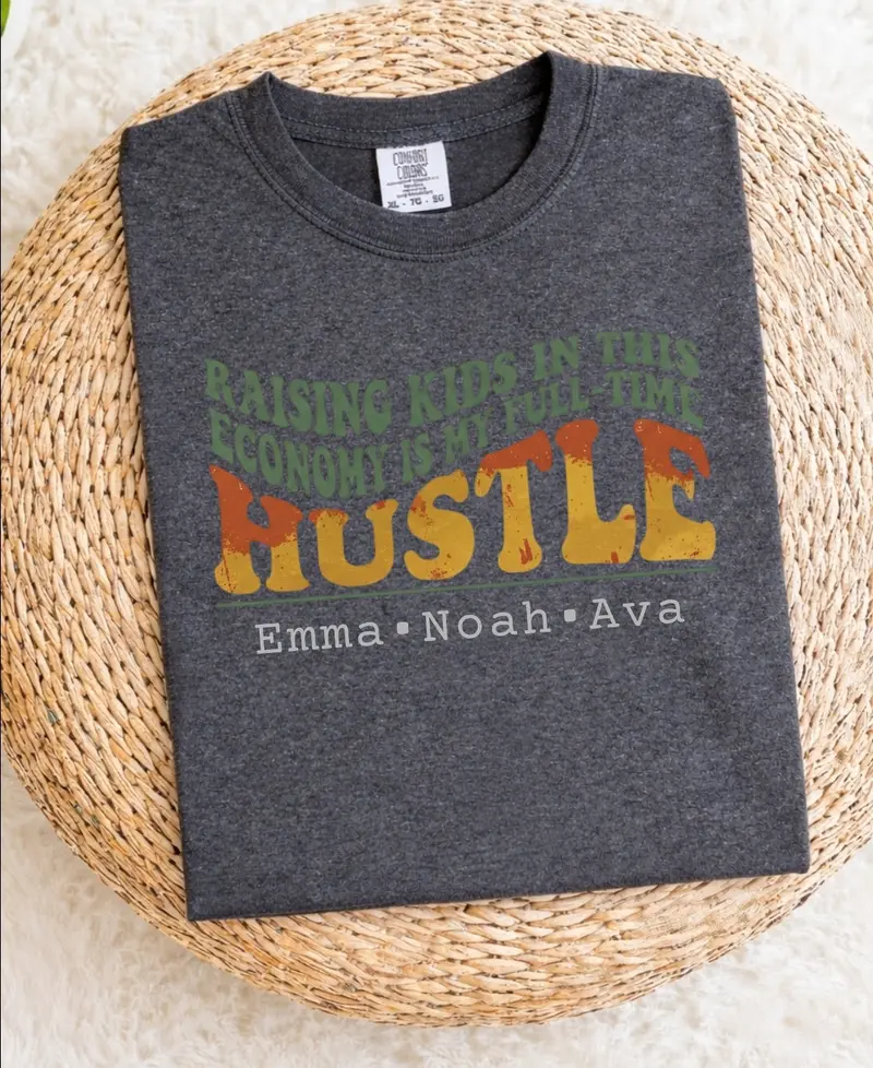 Raising Kids In This Economy My Full-Time Hustle Cotton Tee 25