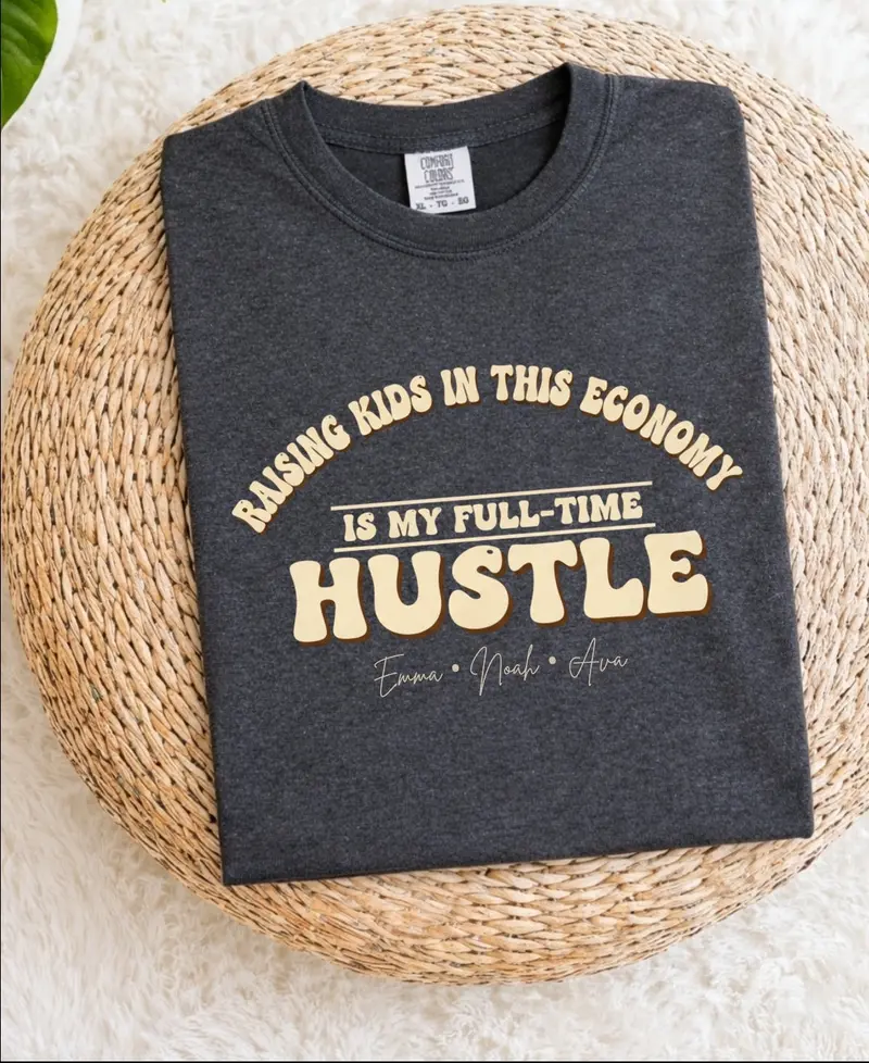 Raising Kids In This Economy My Full-Time Hustle Cotton Tee 45