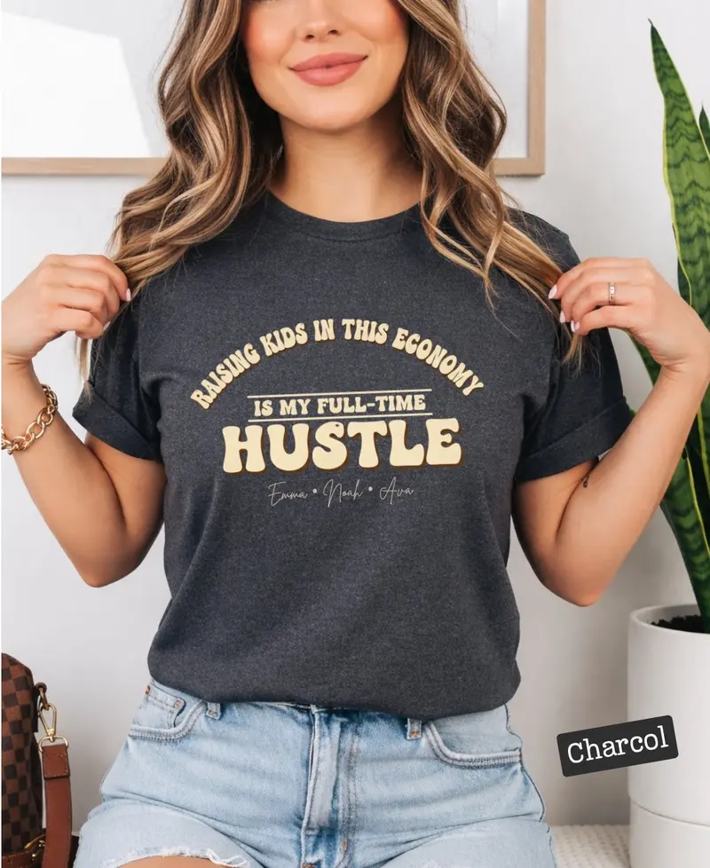 Raising Kids In This Economy My Full-Time Hustle Cotton Tee 51