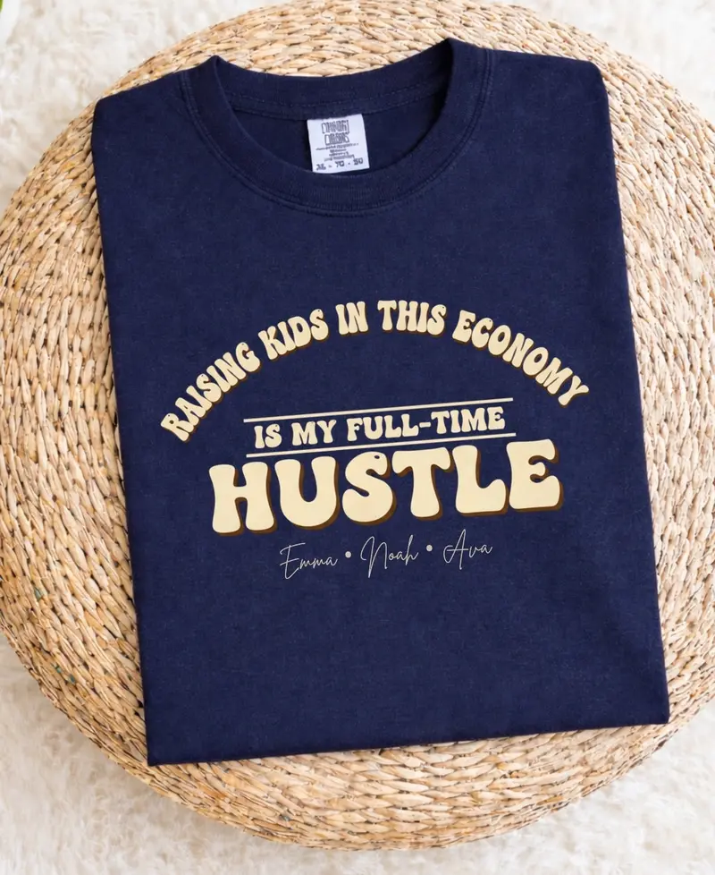 Raising Kids In This Economy My Full-Time Hustle Cotton Tee 53