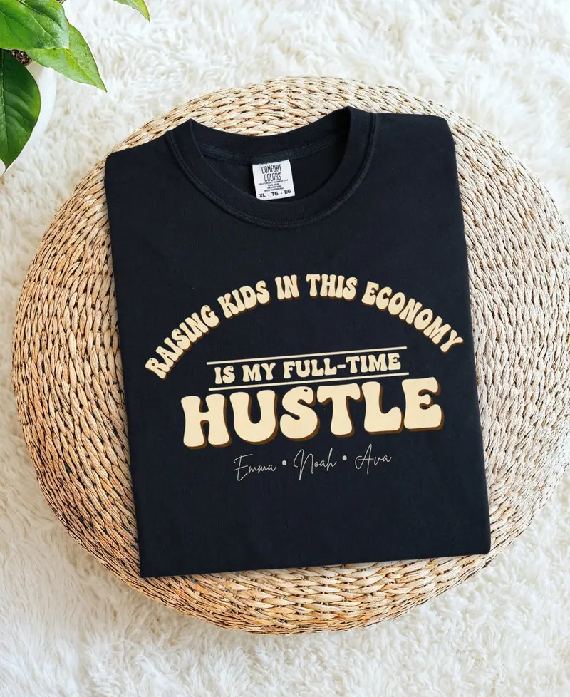 Raising Kids In This Economy My Full-Time Hustle Cotton Tee 61