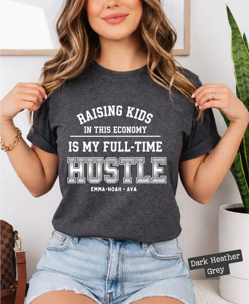 Raising Kids In This Economy My Full-Time Hustle Cotton Tee 65