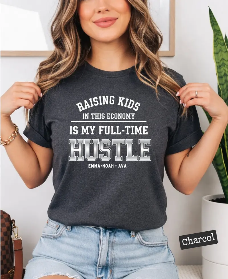 Raising Kids In This Economy My Full-Time Hustle Cotton Tee 66