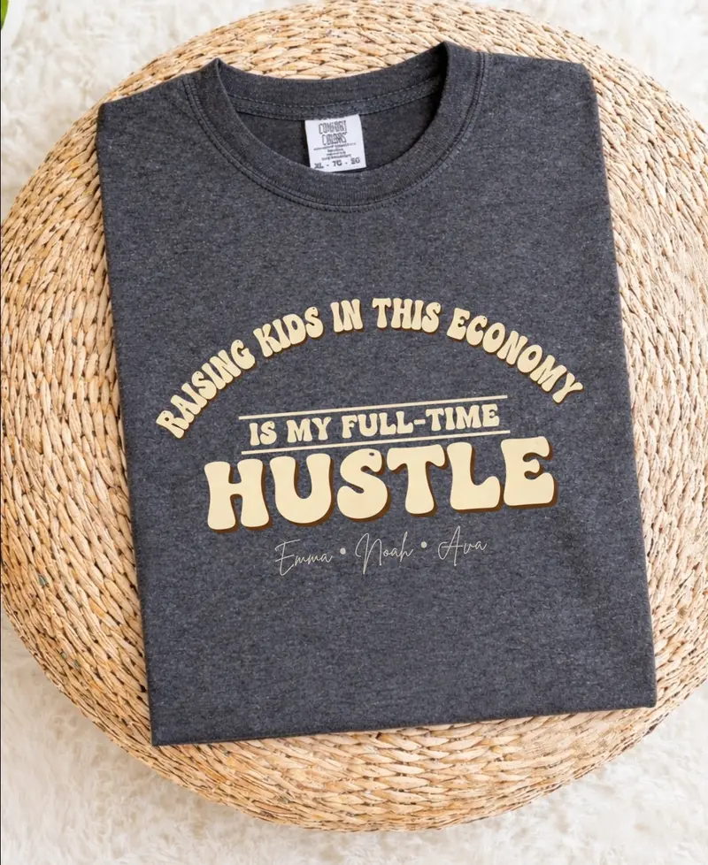 Raising Kids In This Economy My Full-Time Hustle Cotton Tee 69