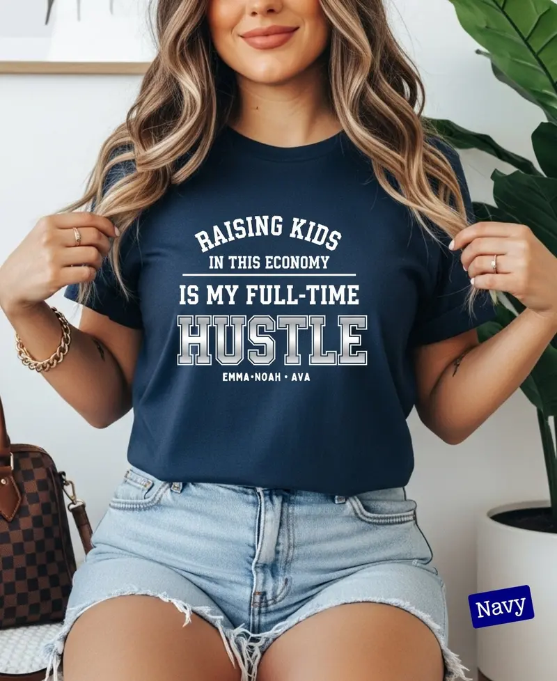 Raising Kids In This Economy My Full-Time Hustle Cotton Tee 69