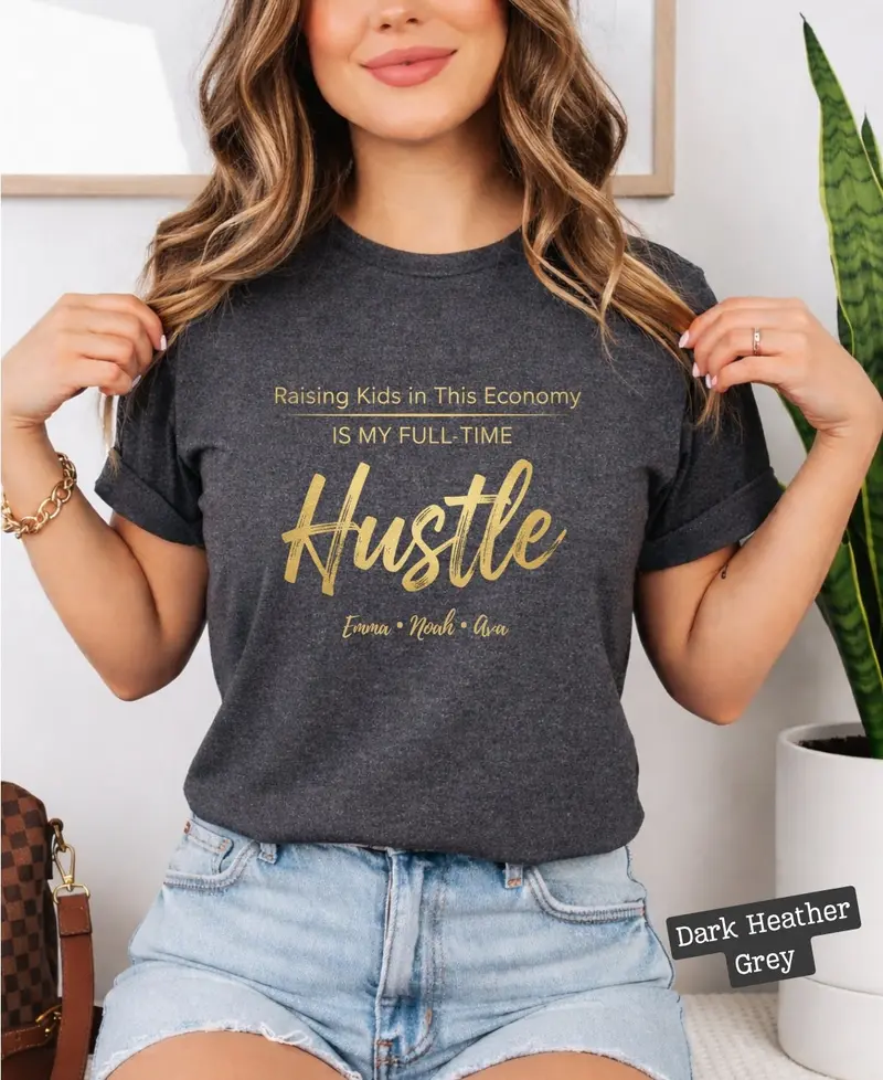 Raising Kids In This Economy My Full-Time Hustle Cotton Tee 71