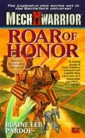 Roar Of Honor Mechwarrior Novel 1