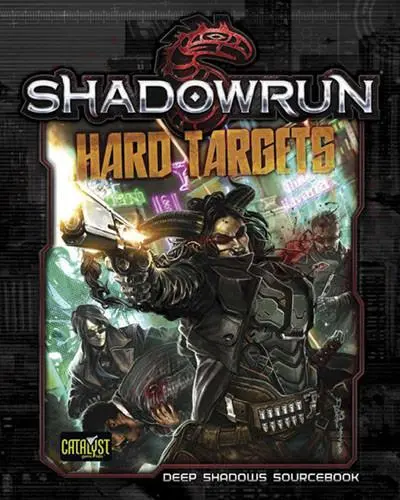 Shadowrun: Hard Targets (Deep Shadows Sourcebook) 5Th Edition 1