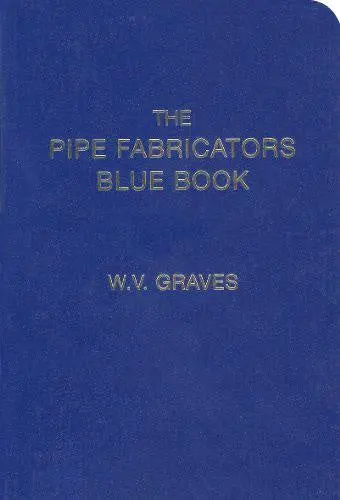The Pipe Fabricators Blue Book 1