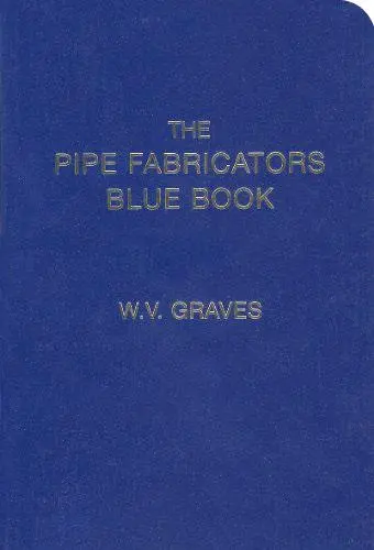 The Pipe Fabricators Blue Book 2