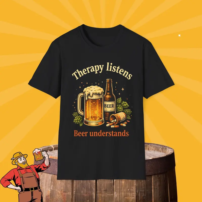 Therapy Listens Beer Understands Cotton Tshirt 3