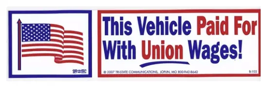 This Vehicle Paid For With Union Wages! Bumper Sticker #Bp103 1
