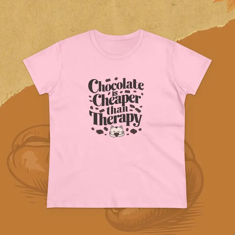 Today Chocolate Is Cheaper Than Therapy Women Cotton Tshirt 8