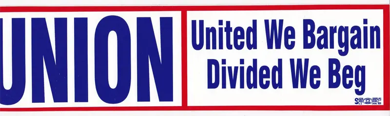'Union:  United We Bargain/Divided We Beg' Bumper Sticker #Bp306 1
